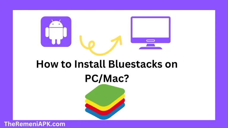 How to Install Bluestacks on PC/Mac?